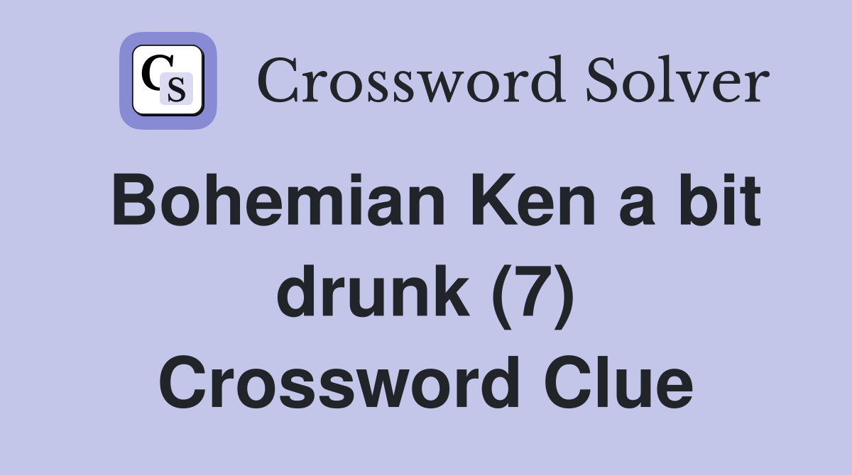 Bohemian Ken a bit drunk (7) Crossword Clue