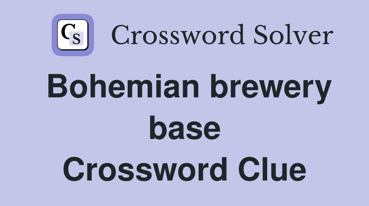 Bohemian brewery base Crossword Clue
