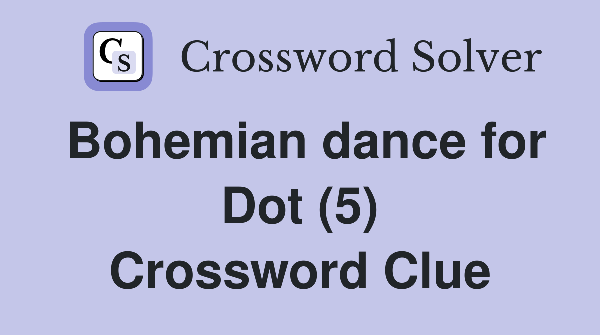 Bohemian dance for Dot (5) Crossword Clue
