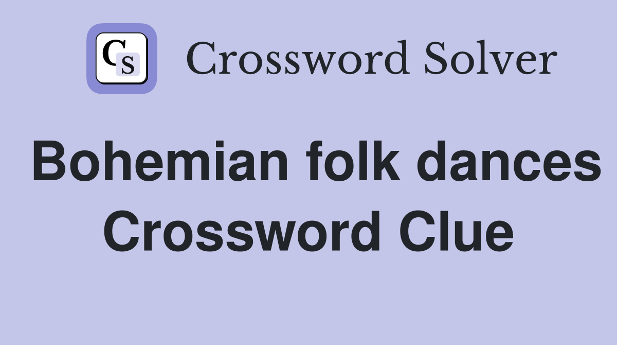 Bohemian folk dances Crossword Clue