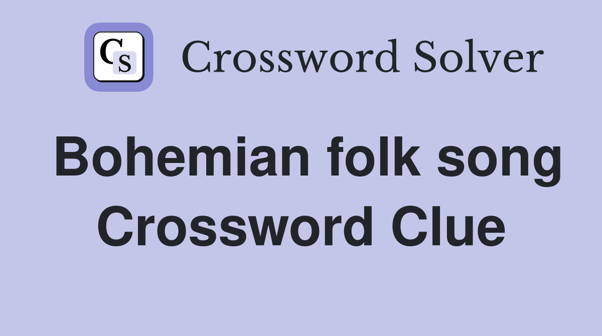 Bohemian folk song Crossword Clue