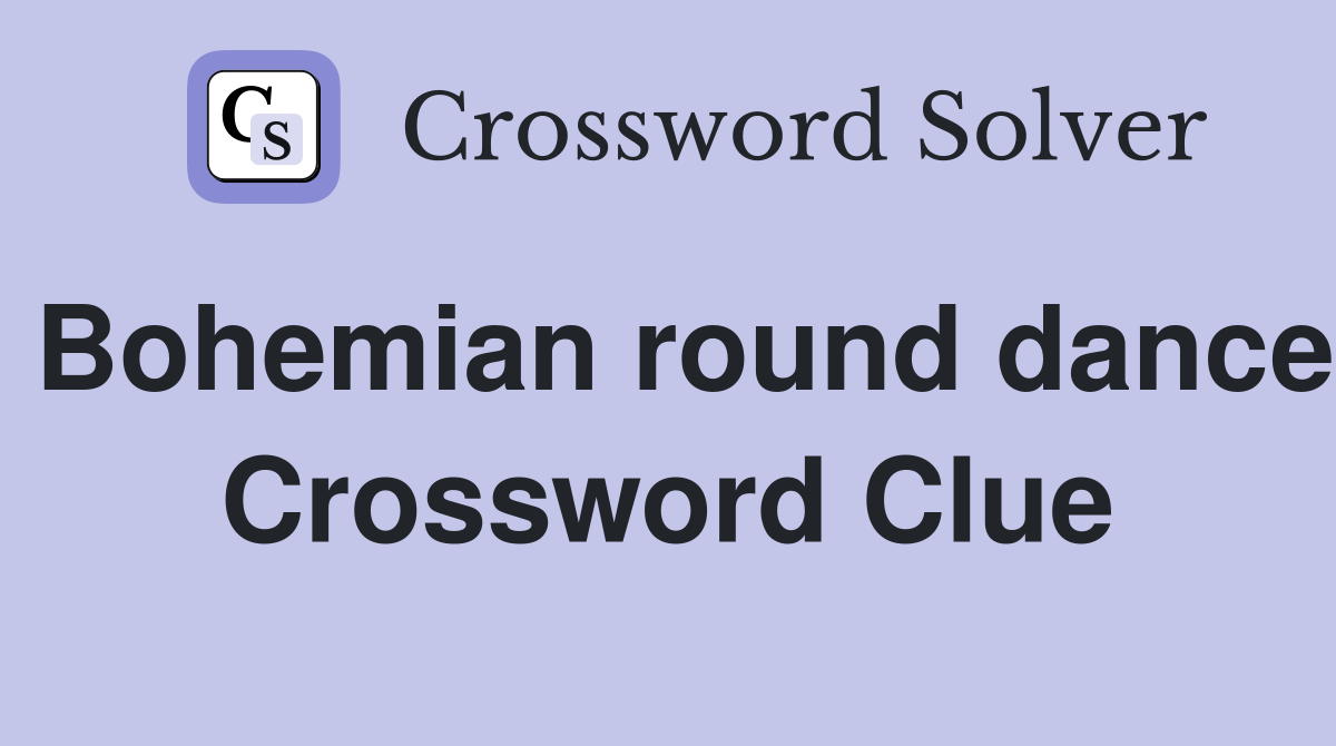 Bohemian round dance Crossword Clue