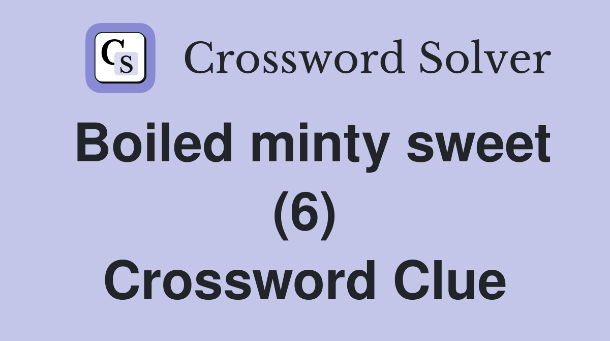 Boiled minty sweet (6) Crossword Clue