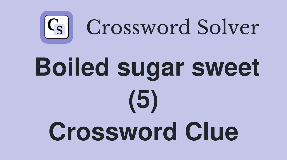 Boiled sugar sweet (5) Crossword Clue