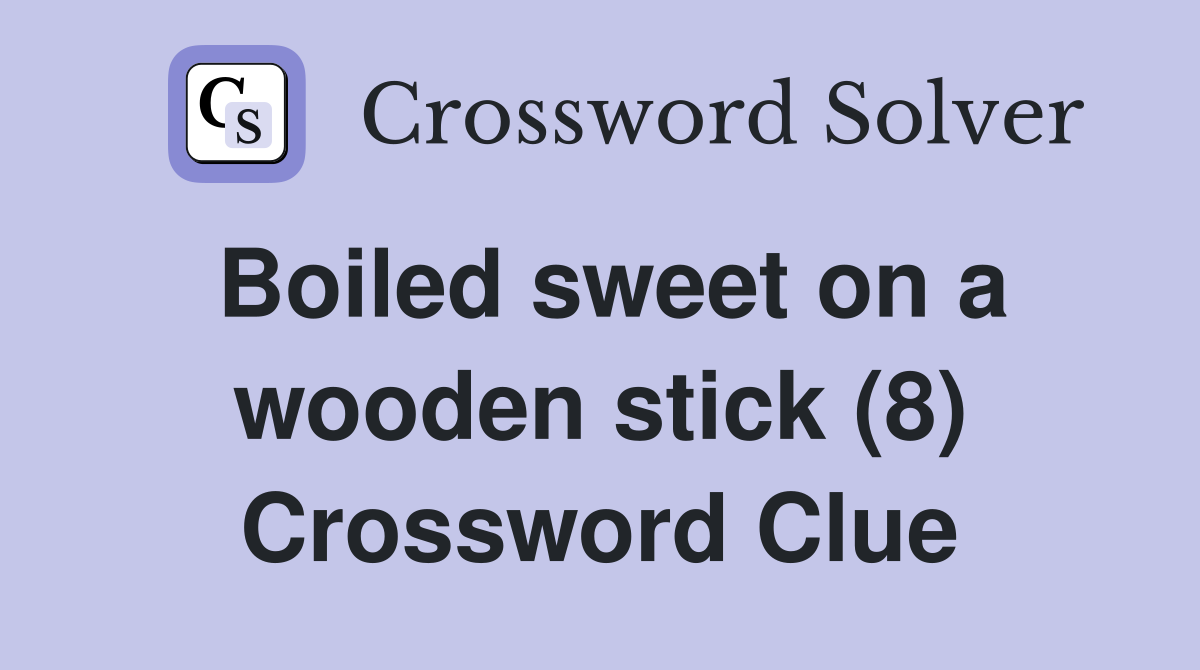 Boiled sweet on a wooden stick (8) Crossword Clue