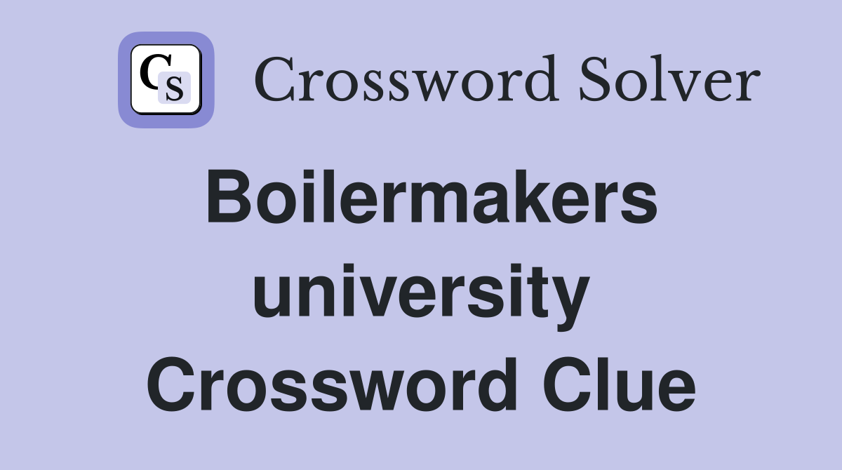 Boilermakers university Crossword Clue