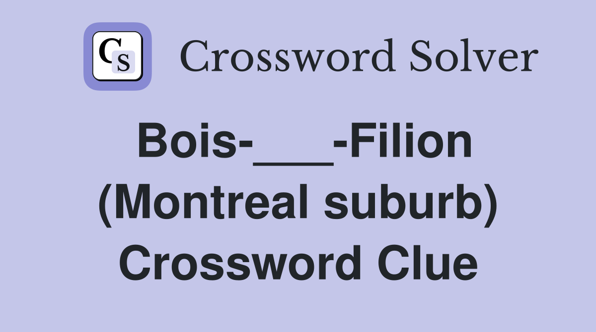 Bois-___-Filion (Montreal suburb) Crossword Clue