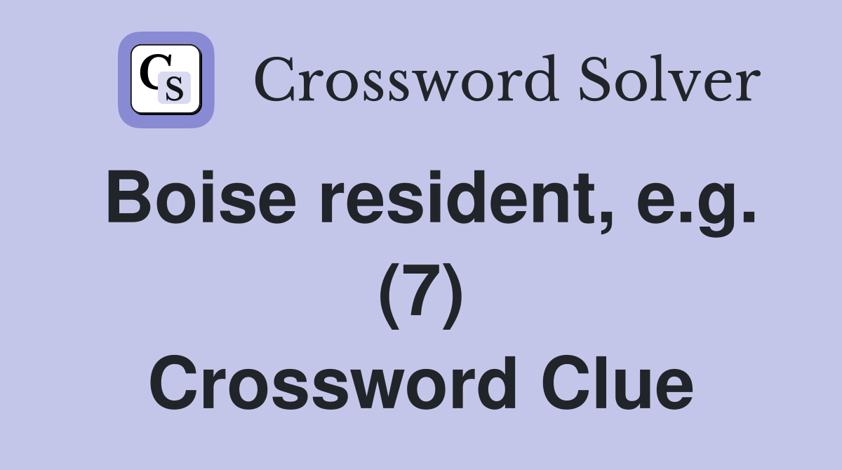 Boise resident, e.g. (7) Crossword Clue