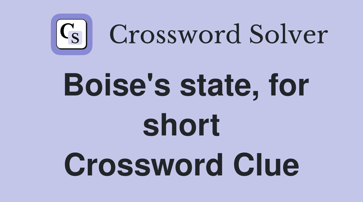 Boise's state, for short Crossword Clue