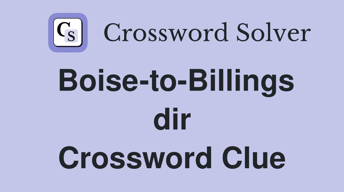 Boise-to-Billings dir Crossword Clue