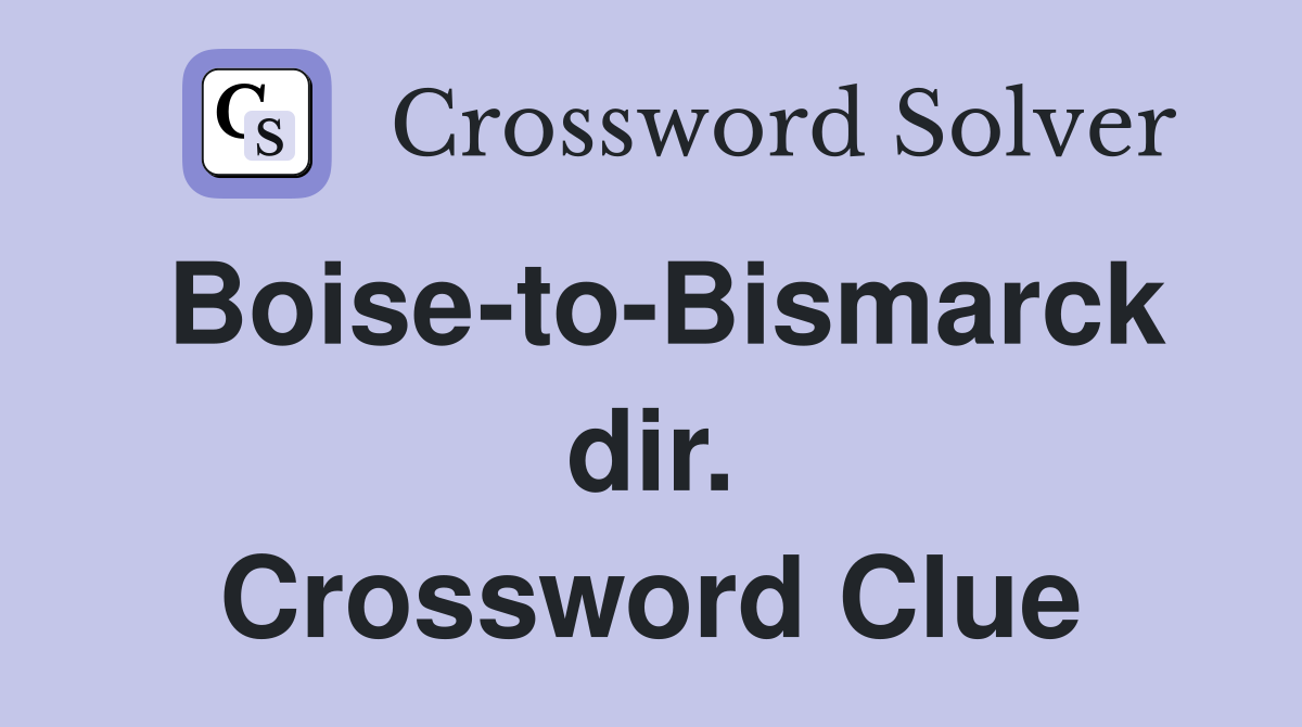 Boise-to-Bismarck dir. Crossword Clue