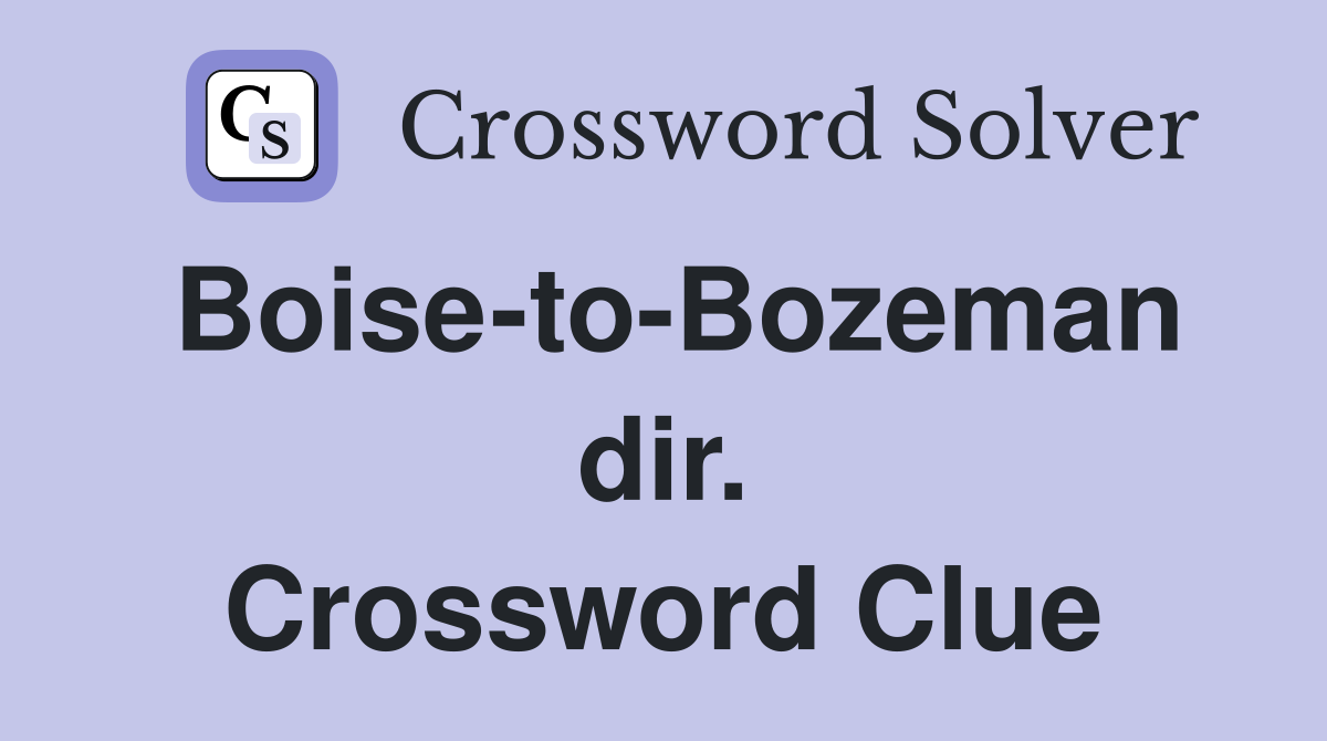 Boise-to-Bozeman dir. Crossword Clue