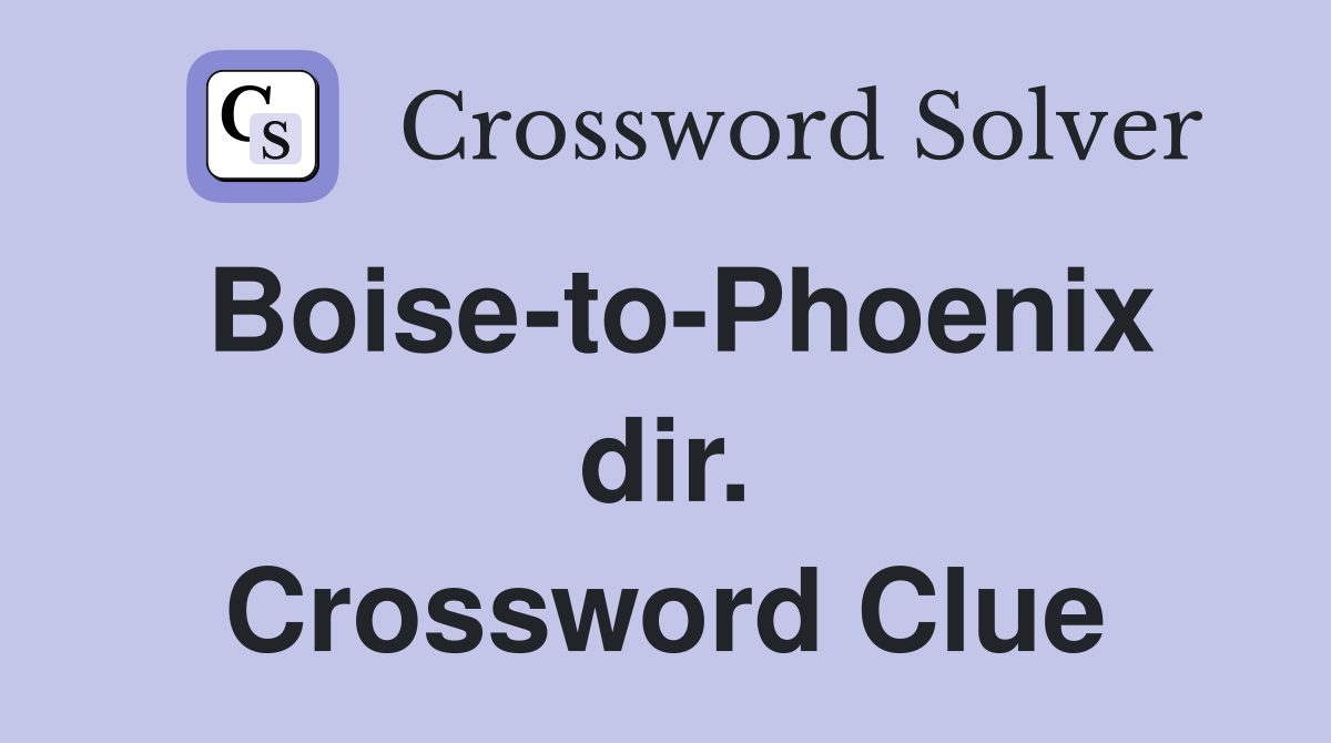 Boise-to-Phoenix dir. Crossword Clue