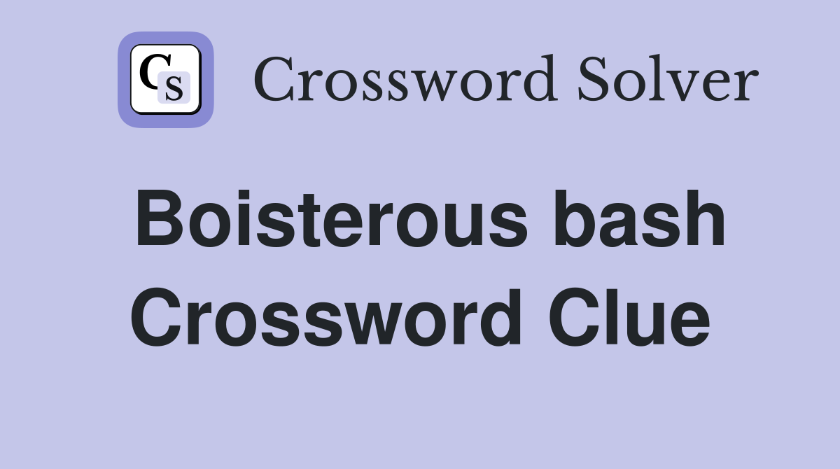 Boisterous bash Crossword Clue