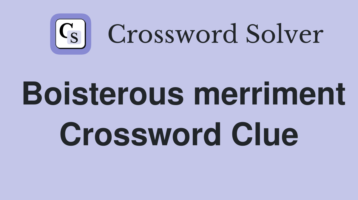 Boisterous merriment Crossword Clue