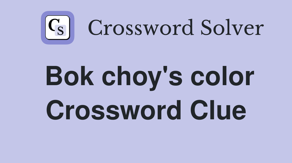Bok choy's color Crossword Clue