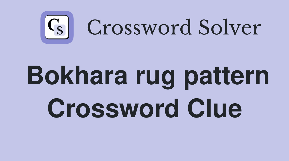 Bokhara rug pattern Crossword Clue