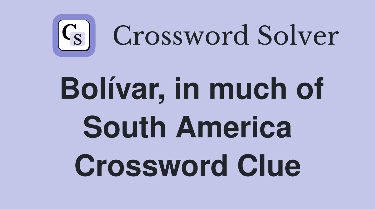Bolívar, in much of South America Crossword Clue