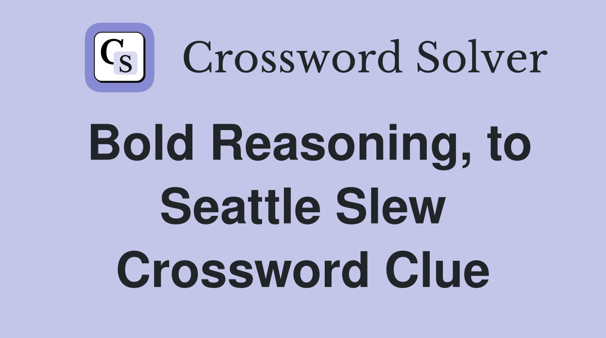 Bold Reasoning, to Seattle Slew Crossword Clue