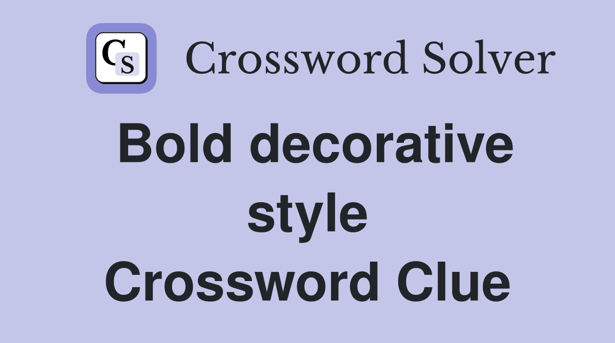 Bold decorative style Crossword Clue