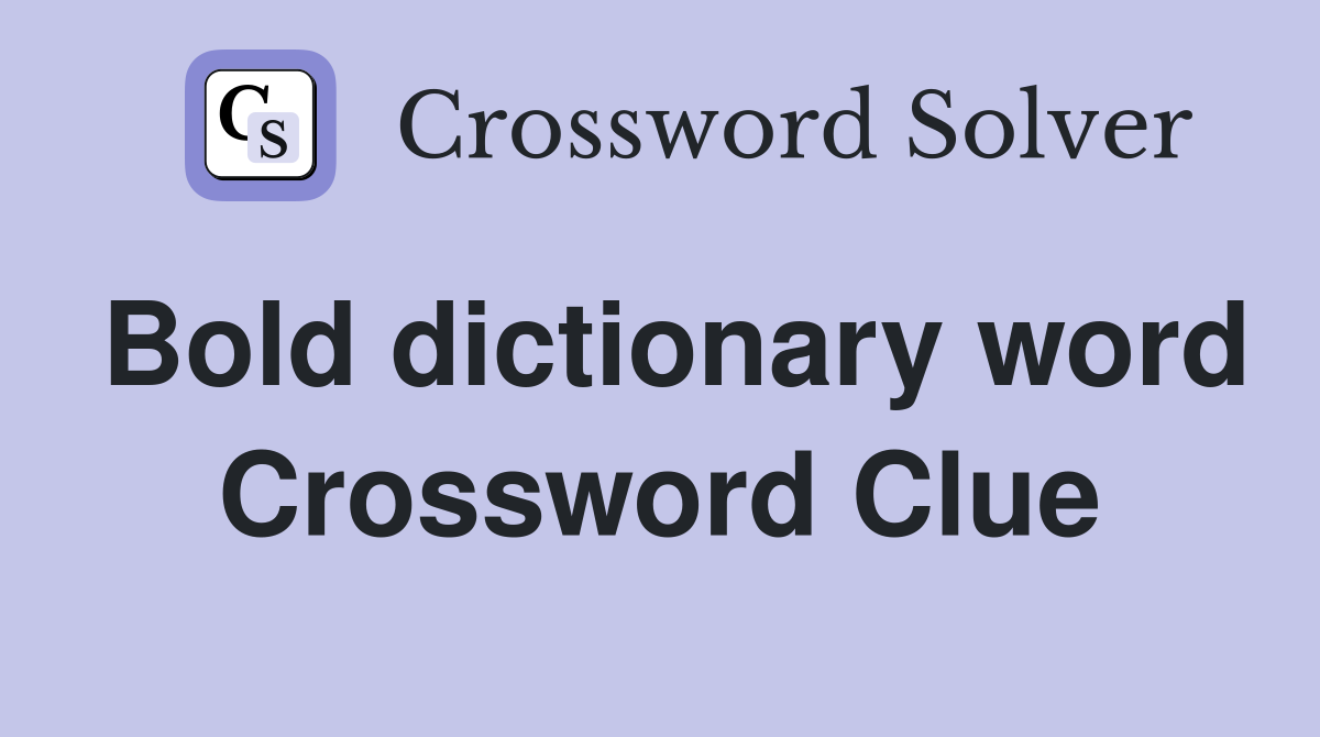 Bold dictionary word Crossword Clue