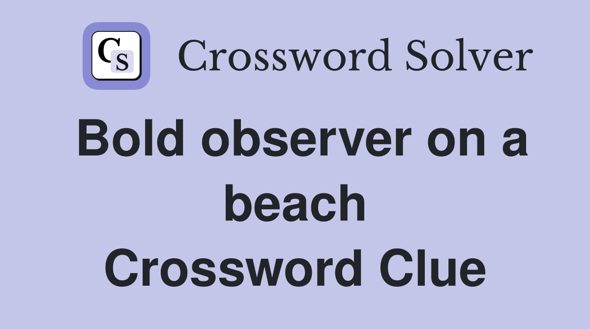 Bold observer on a beach Crossword Clue