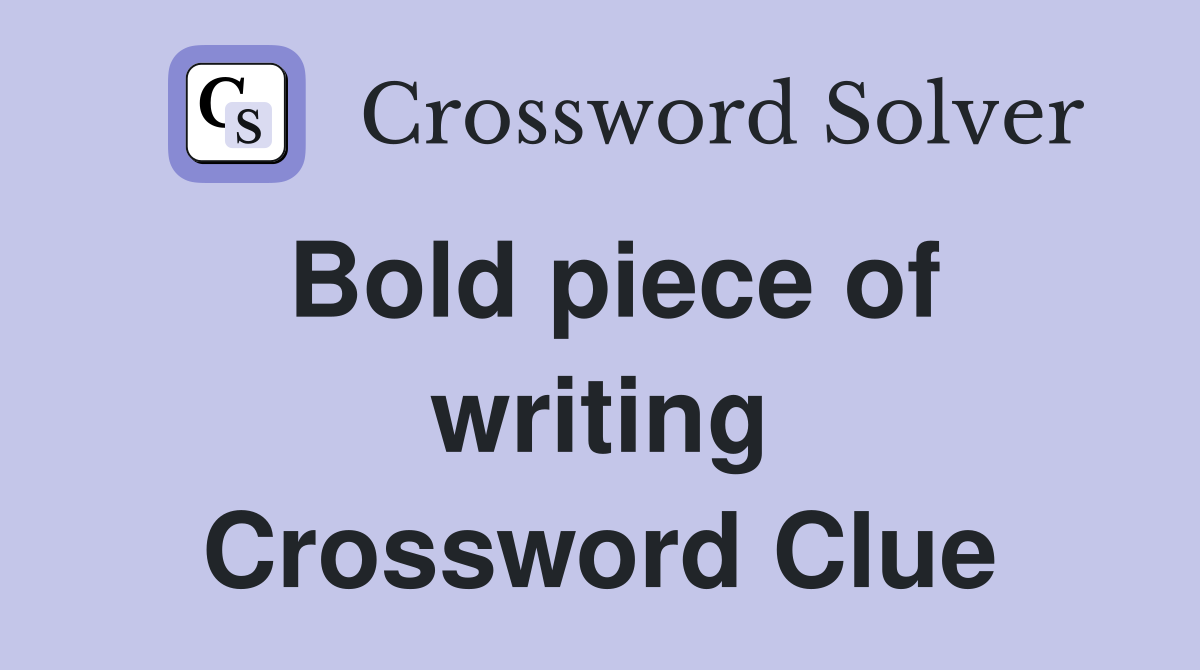 Bold piece of writing Crossword Clue