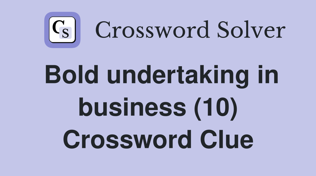Bold undertaking in business (10) Crossword Clue