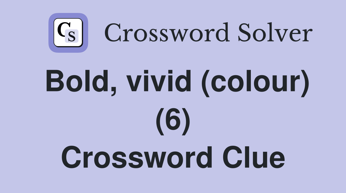 Bold, vivid (colour) (6) Crossword Clue