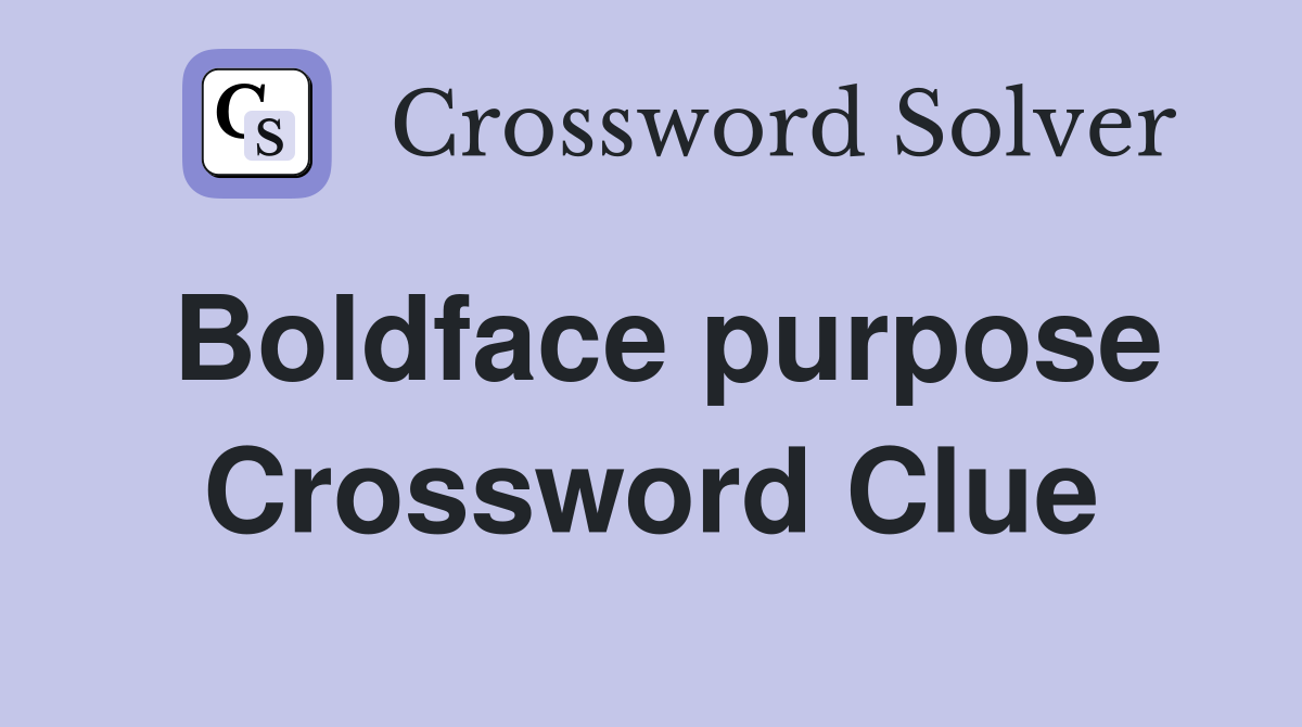 Boldface purpose Crossword Clue