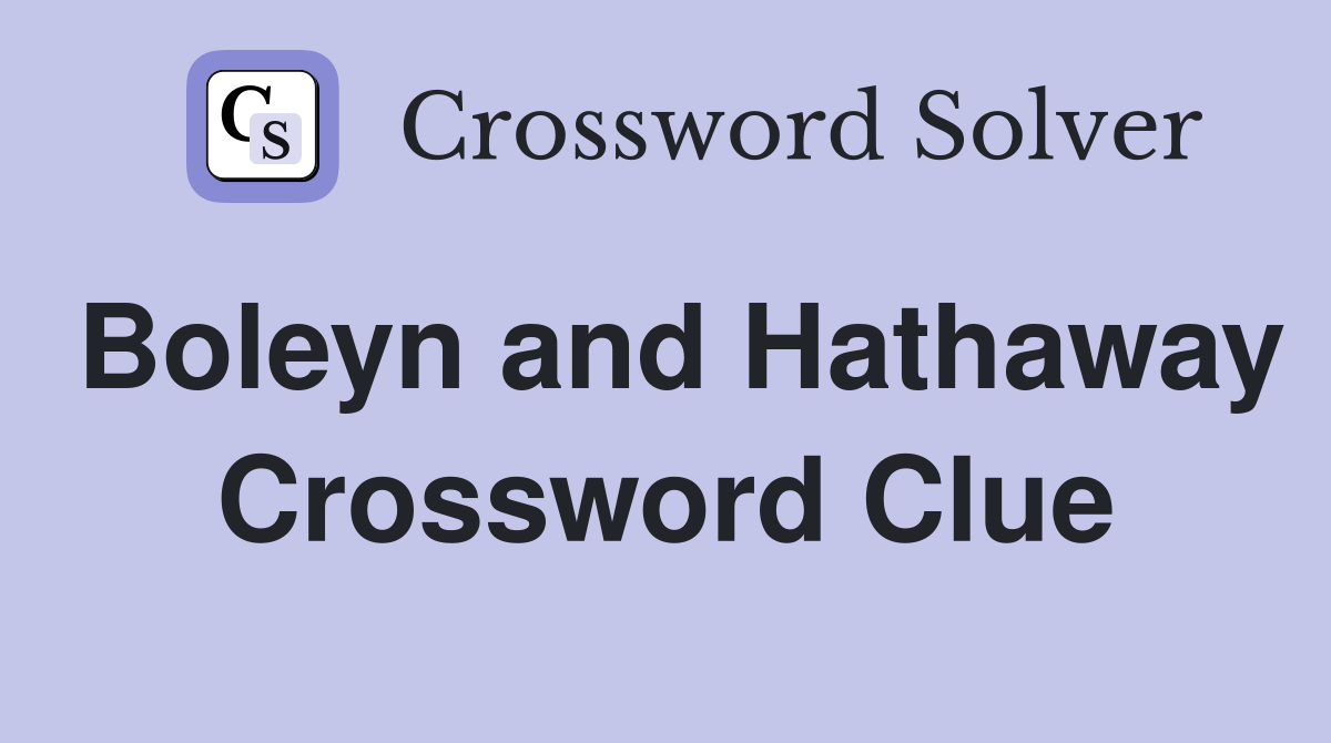 Boleyn and Hathaway Crossword Clue