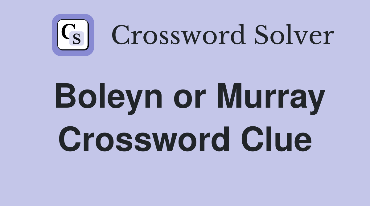 Boleyn or Murray Crossword Clue