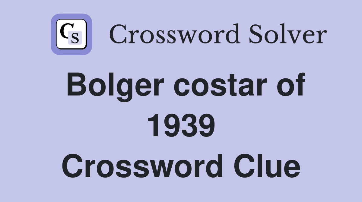 Bolger costar of 1939 Crossword Clue