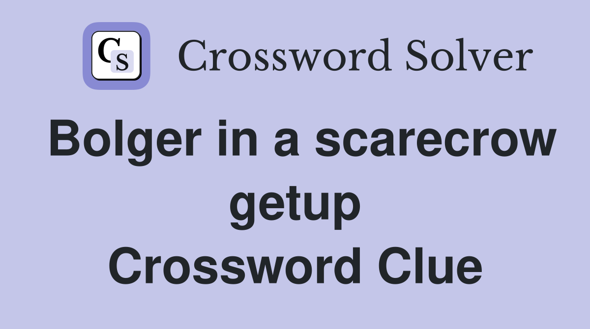 Bolger in a scarecrow getup Crossword Clue