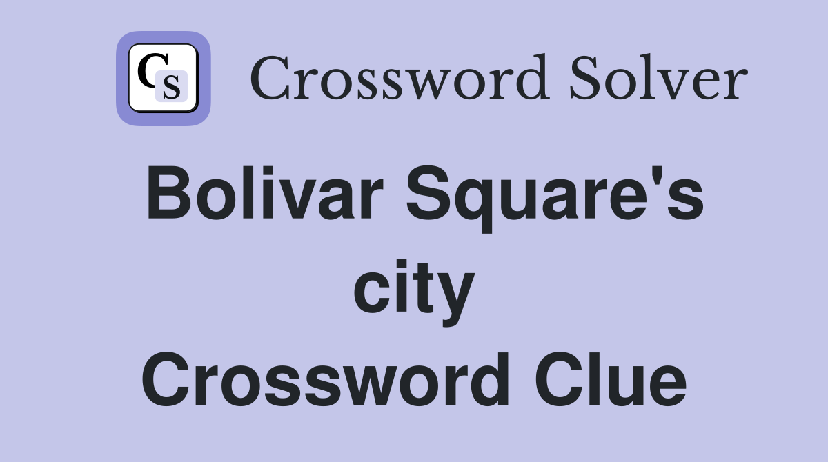 Bolivar Square's city Crossword Clue