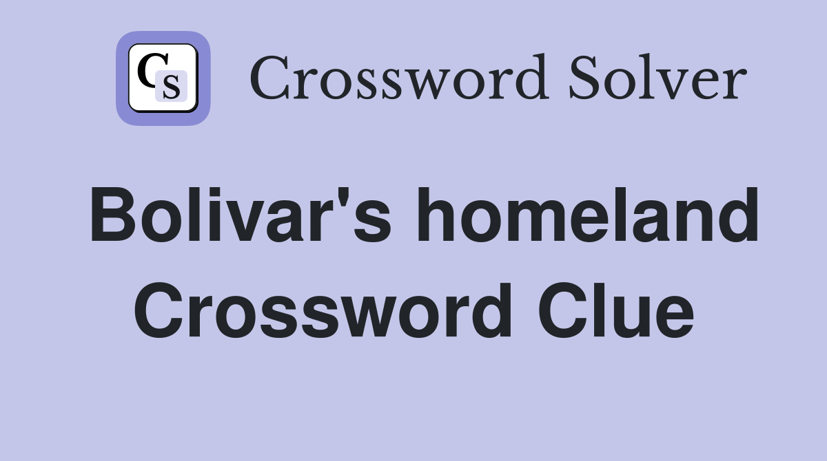 Bolivar's homeland Crossword Clue