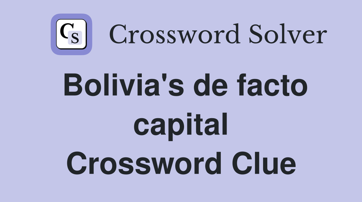 Bolivia's de facto capital Crossword Clue