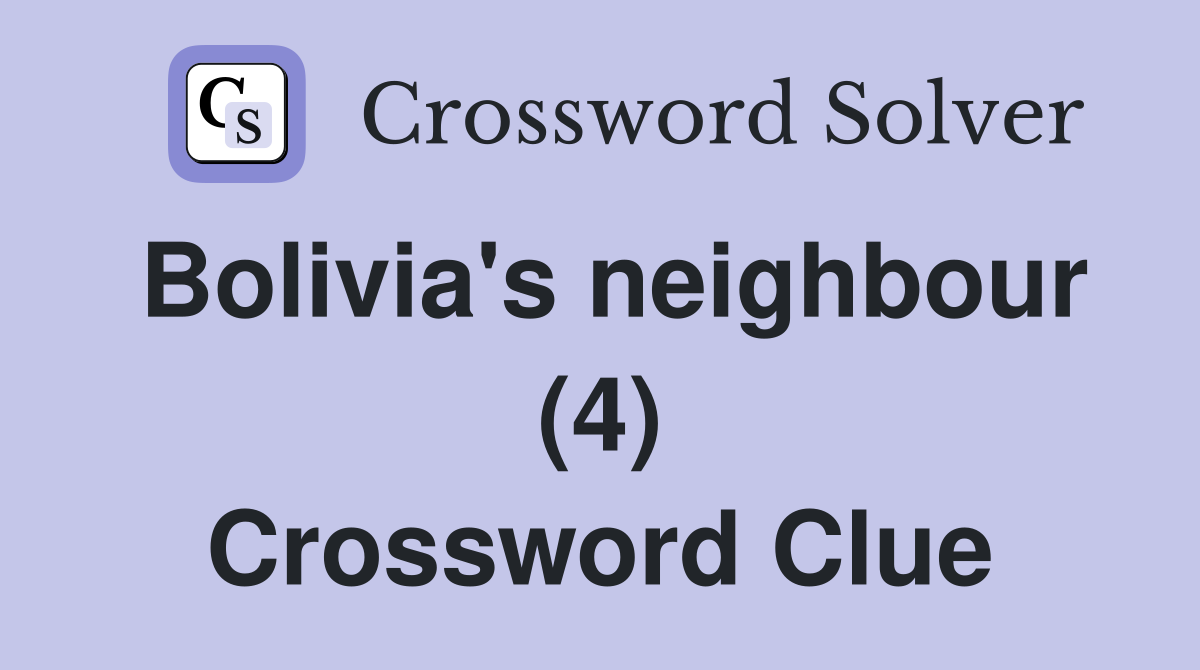 Bolivia's neighbour (4) Crossword Clue