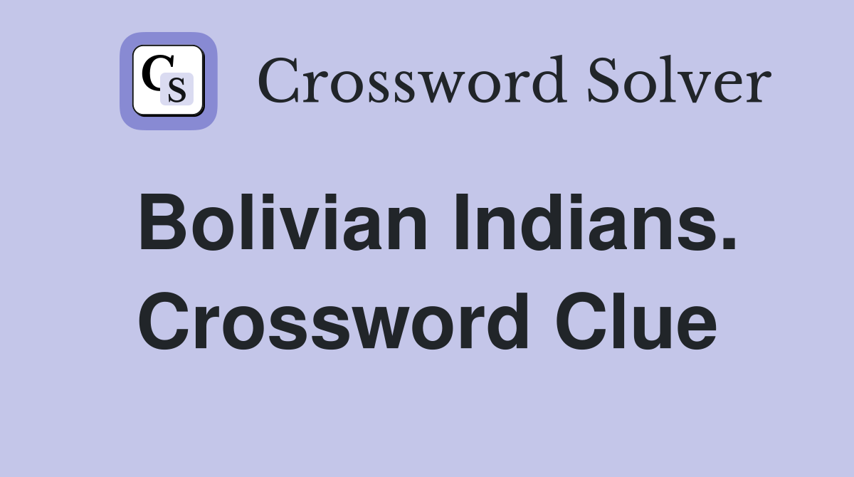 Bolivian Indians. Crossword Clue