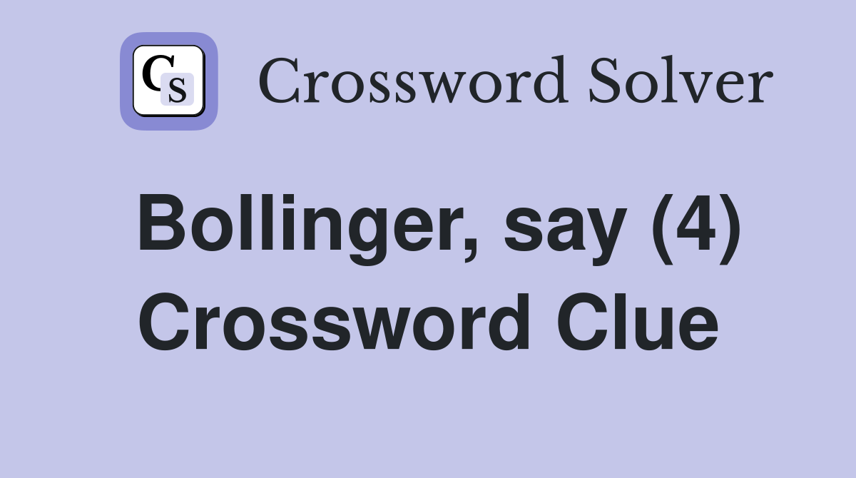 Bollinger, say (4) Crossword Clue