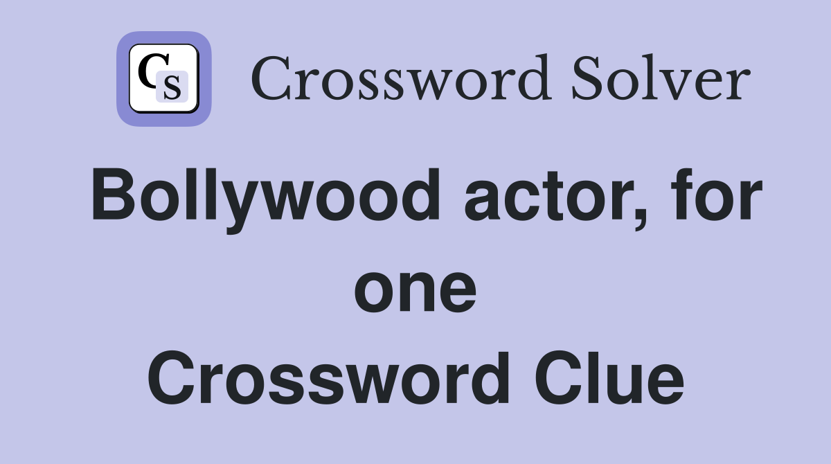 Bollywood actor, for one Crossword Clue