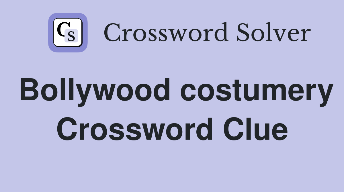 Bollywood costumery Crossword Clue