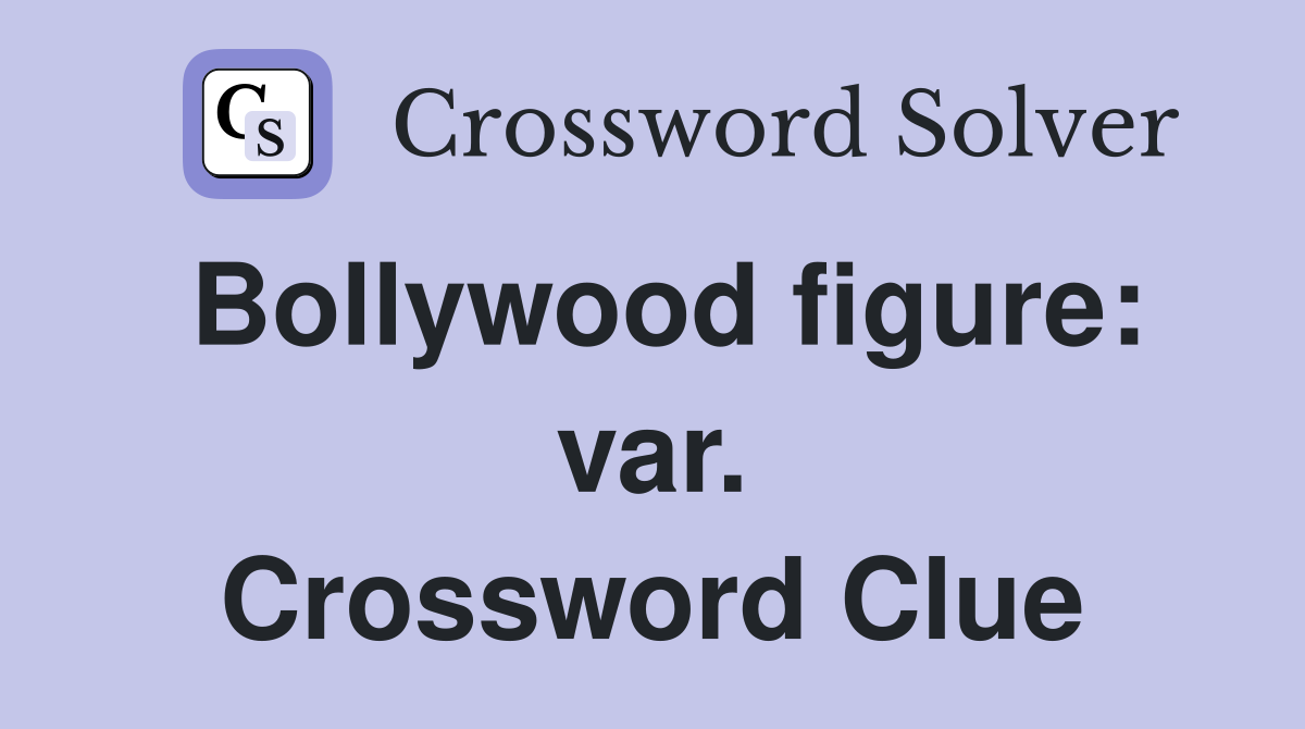 Bollywood figure: var. Crossword Clue