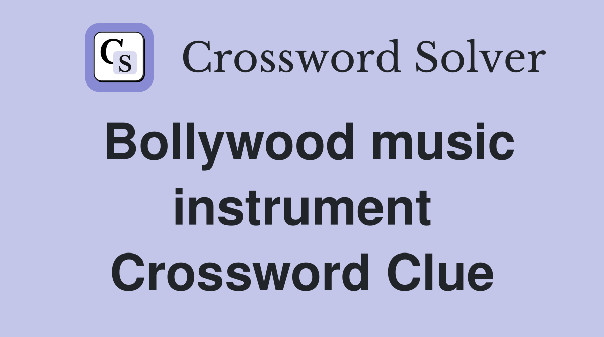 Bollywood music instrument Crossword Clue