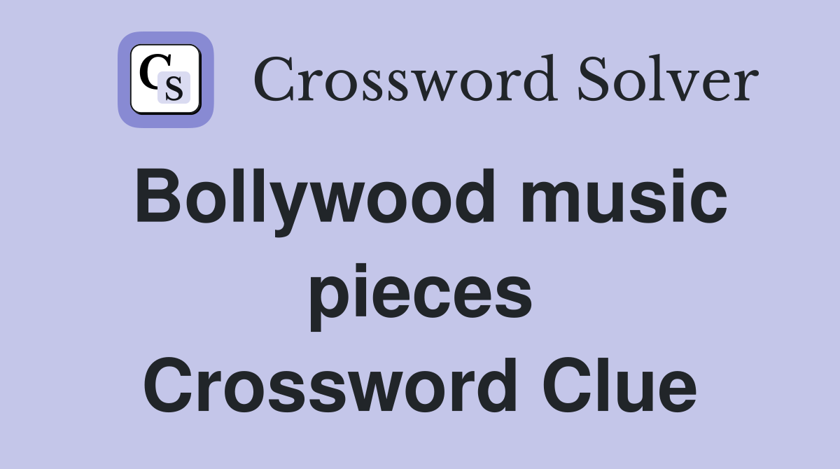 Bollywood music pieces Crossword Clue