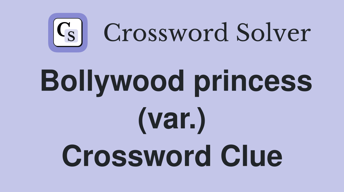 Bollywood princess (var.) Crossword Clue