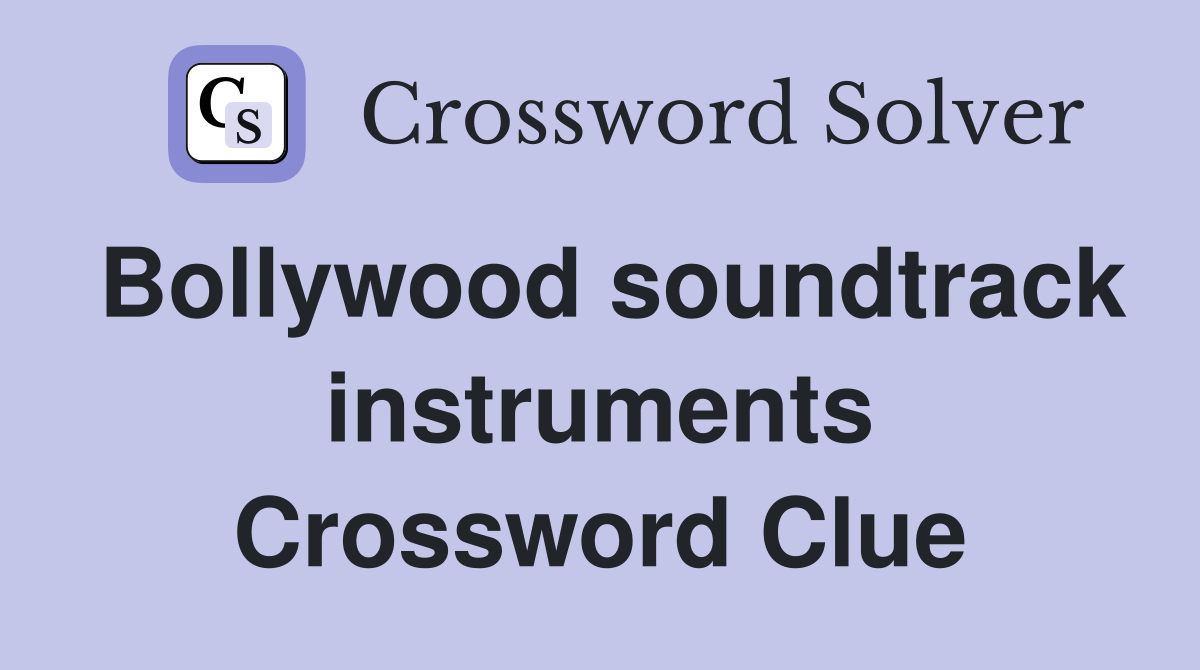 Bollywood soundtrack instruments Crossword Clue