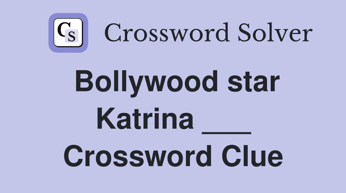 Bollywood star Katrina ___ Crossword Clue