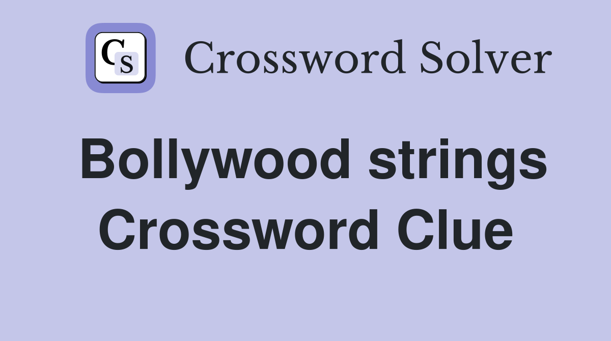 Bollywood strings Crossword Clue