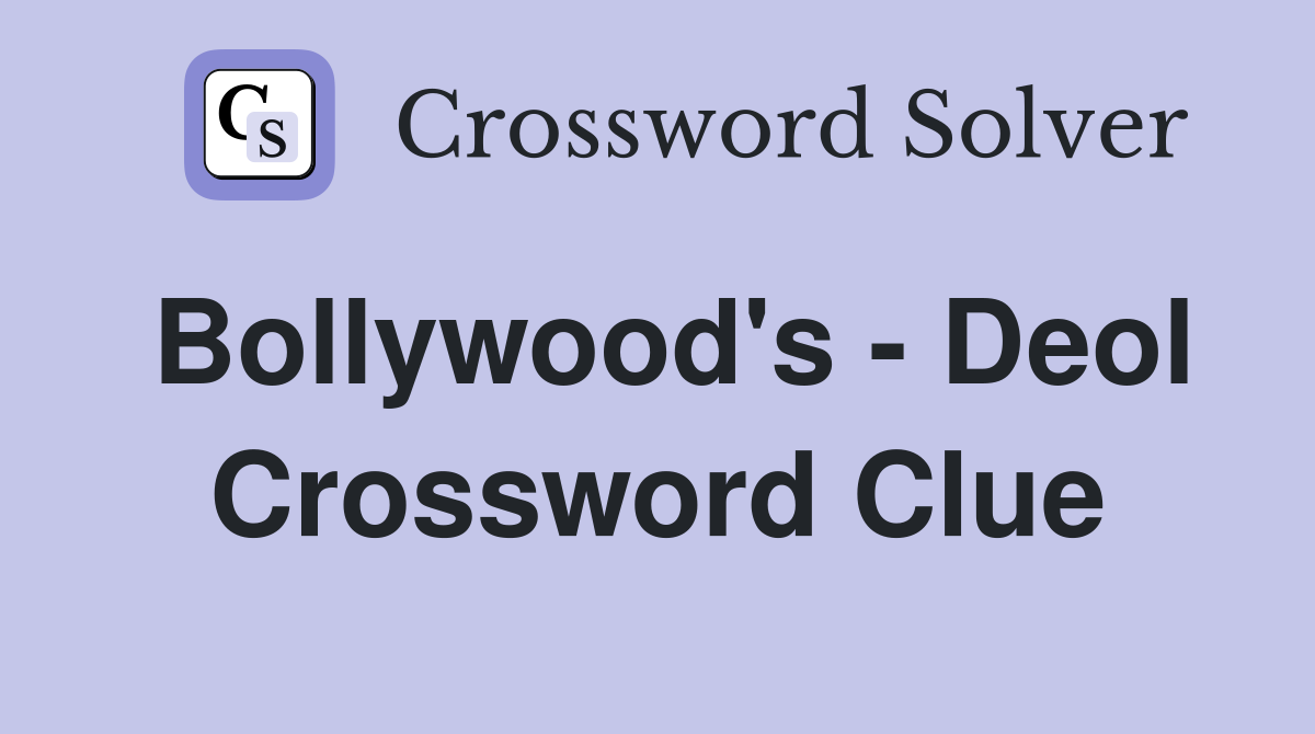 Bollywood's - Deol Crossword Clue